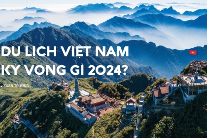 Du lịch Việt Nam kỳ vọng gì trong năm 2024?